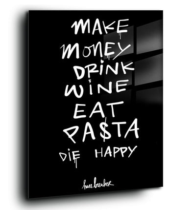 Make money, drink wine, eat pasta, happy end