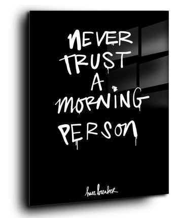 Never trust a morning person