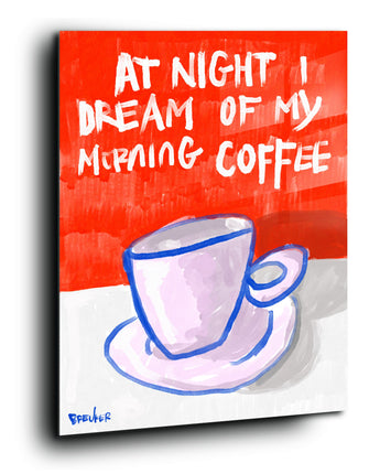 At night i dream of my morning coffee