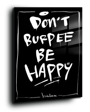 Don't burpee. Be happy :-)